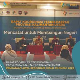 Regional Technical Coordination Meeting of Kalimantan Utara Province Welcoming Regsosek 2022