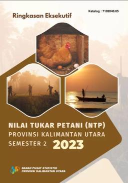 Ringkasan Eksekutif Nilai Tukar Petani Provinsi (NTP) Kalimantan Utara Semester 2 2023