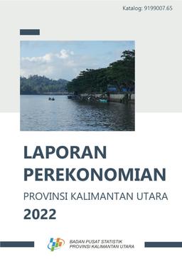 Laporan Perekonomian Provinsi Kalimantan Utara 2022