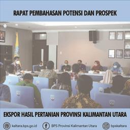 Rapat Pembahasan Potensi dan Prospek Ekspor Hasil Pertanian Provinsi Kalimantan Utara