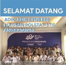 SELAMAT DATANG CPNS BPS PROVINSI KALIMANTAN UTARA: Lulusan Polstat-STIS Angkatan 57 SIAP Mengabdi