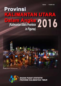 Provinsi Kalimantan Utara Dalam Angka 2016