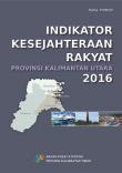 Welfare Indicators Of Kalimantan Utara Province 2016