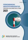 Perkembangan Industri Manufaktur Provinsi Kalimantan Utara 2021