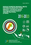 Gross Regional Domestic Product Of Kalimantan Utara Province By Industry 2016-2020