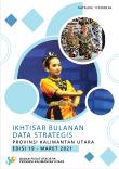 Ikhtisar Bulanan Data Strategis Provinsi Kalimantan Utara Maret 2021