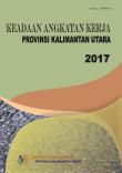 Keadaan Angkatan Kerja Provinsi Kalimantan Utara 2017