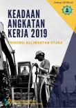 Keadaan Angkatan Kerja Provinsi Kalimantan Utara 2019