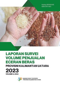 Volume Of Retail Sales Survey Report Rice Of Kalimantan Utara Province 2023