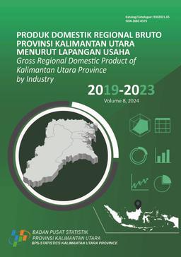 Produk Domestik Regional Bruto Provinsi Kalimantan Utara Menurut Lapangan Usaha 2019-2023