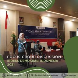 Focus Group Discussion Indeks Demokrasi Indonesia Provinsi Kalimantan Utara Tahun 2021