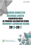 Produk Domestik Regional Bruto Kabupaten/Kota di Provinsi Kalimantan Utara Menurut Lapangan Usaha 2013-2017