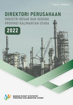 Direktori Perusahaan Industri Besar Dan Sedang Provinsi Kalimantan Utara 2022