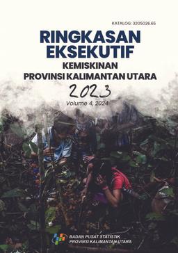 Executive Summary Of Poverty Of Kalimantan Utara Province 2023