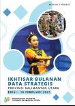 Ikhtisar Bulanan Data Strategis Provinsi Kalimantan Utara Februari 2021