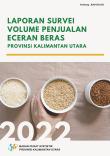 Laporan Survei Volume Penjualan Eceran Beras Provinsi Kalimantan Utara 2022