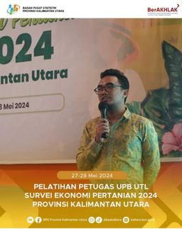 BPS Kalimantan Utara Gelar Pelatihan Petugas Survei Ekonomi Pertanian UPB/UTL