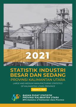 Large And Medium Manufacturing Statistics Of Kalimantan Utara Province 2021