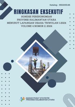 Ringkasan Eksekutif Kondisi Perekonomian Provinsi Kalimantan Utrara Menurut Lapangan Usaha Triwulan I-2024