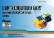 Statistik Kesejahteraan Rakyat Provinsi Kalimantan Utara 2016