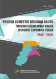 Produk Domestik Regional Bruto Provinsi Kalimantan Utara Menurut Lapangan Usaha 2012-2016