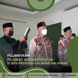 Pelantikan Pejabat Administrator di Lingkungan BPS Provinsi Kalimantan Utara