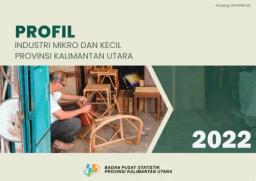 Profil Industri Mikro Dan Kecil Provinsi Kalimantan Utara 2022