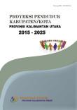 PROYEKSI PENDUDUK KABUPATEN/KOTA PROVINSI KALIMANTAN UTARA TAHUN 2015 - 2025