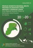 Produk Domestik Regional Bruto Provinsi Kalimantan Utara Menurut Lapangan Usaha 2015-2019