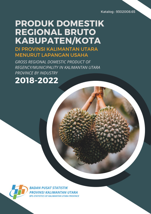 Produk Domestik Regional Bruto Kabupaten/Kota di Provinsi Kalimantan Utara Menurut Lapangan Usaha 2018-2022
